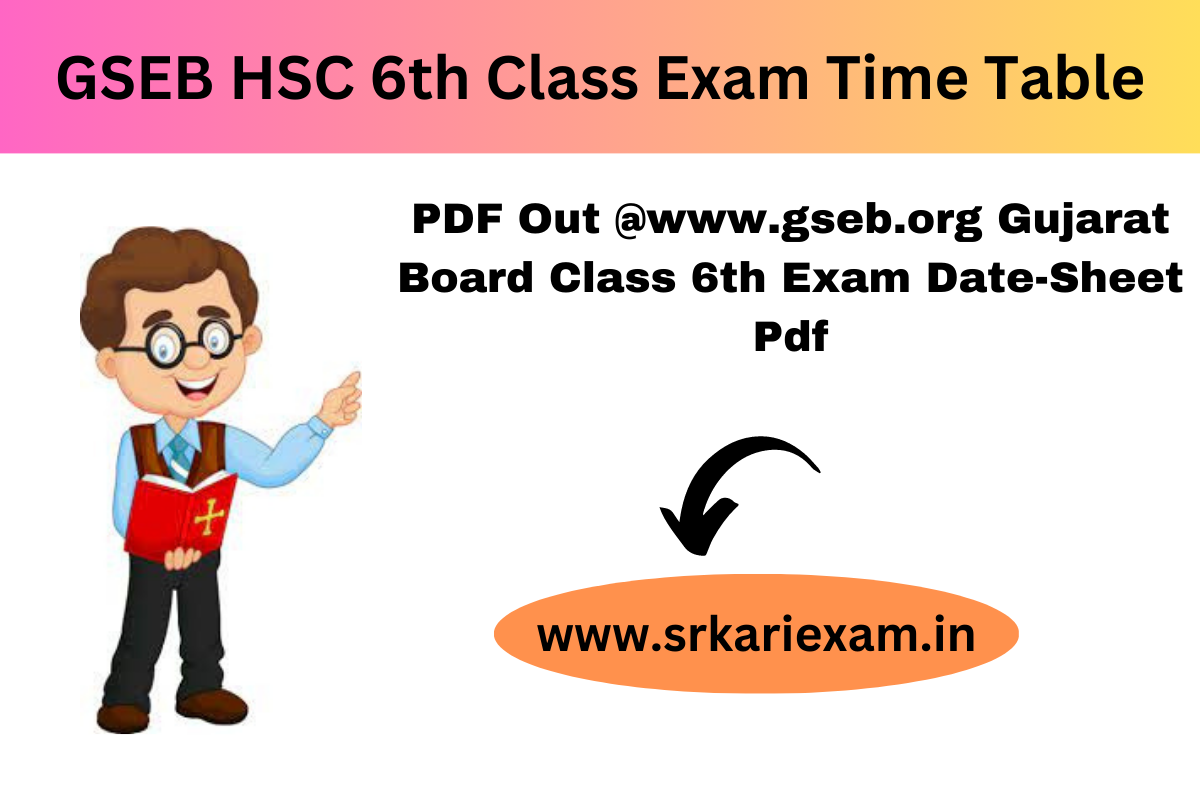 gseb-hsc-6th-class-exam-time-table-2024-pdf-out-www-gseb-gujarat